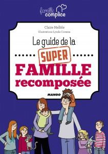 Le guide de la super famille recomposée - Hellèle Claire ; Corazza Lynda