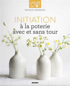 Initiation à la poterie avec et sans tour - NATHALIE CERAMIQUE
