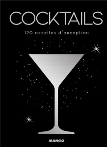 Cocktails. 120 recettes d'exception - Masson Nicole ; Le Bordays Frédéric ; Lafforest Ra