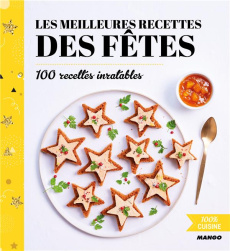 Les meilleurs recettes des fêtes. 100 recettes inratables - Schmitt Franck