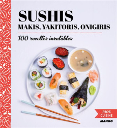 Sushis, makis, yakitoris, onigiris. 100 recettes inratables - Tombini Marie-Laure