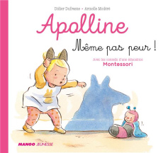 Apolline : Même pas peur ! - Dufresne Didier ; Modéré Armelle ; Cazenave Cheval