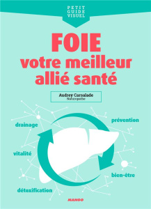 Foie. Votre meilleur allié santé - Carsalade Audrey