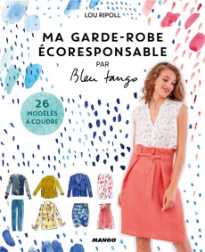 Ma garde-robe écoresponsable. Avec 2 patrons - Ripoll Lou ; Lebars Martha ; Ngyen-Ngoc Cécile ; P
