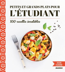 Petits et grands plats pour l'étudiant. 100 recettes inratables - Pô Guillaume ; Delesalle Tatiana ; Balme Martin ;