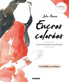 Encres colorées. Le style au bout du pinceau - Perrin Julia
