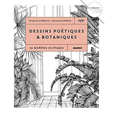 Dessins poétiques & botaniques. 15 modèles en étapes - Lefebvre Virginie ; Besse Fabrice ; Roy Sonia