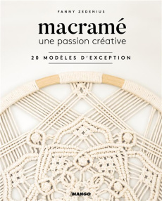 Macramé, une passion créative. 20 modèles d'exception - Zedenius Fanny