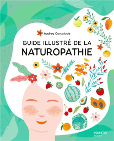 Guide illustré de la naturopathie - Carsalade Audrey ; Terrier Cyril