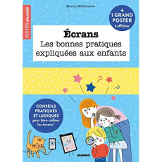 Ecrans. Les bonnes pratiques expliquées aux enfants. Avec 1 grand poster à afficher - McGuinness Marion ; Bouxom Sophie