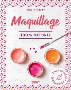 Maquillage 100 % naturel - Hébert Emilie