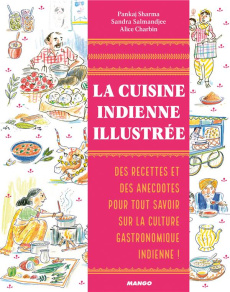 La cuisine indienne illustrée - Sharma Pankaj ; Salmandjee Sandra ; Charbin Alice