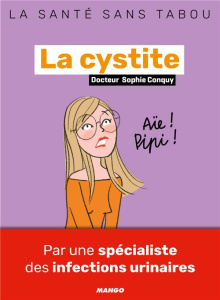 La cystite. Mieux la comprendre, mieux la vivre - Conquy Sophie ; Teyras Emmanuelle