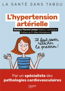 L'hypertension artérielle. Mieux la comprendre, mieux la vivre - Laveau Florent ; Teyras Emmanuelle ; Montalescot G