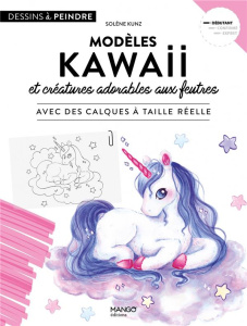 Modèles kawaii et créatures adorables aux feutres. Avec des calques à taille réelle - Kunz Solène