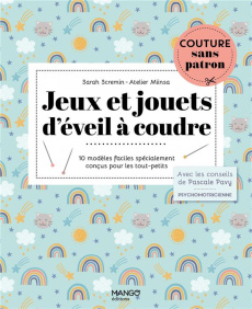 Jeux et jouets d'éveil à coudre. 10 modèles faciles spécialement conçus pour les tout-petits - Scremin Sarah
