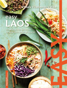 Easy Laos. Les meilleures recettes de mon pays tout en images - Vilaihongs-Vallée Vimala ; Mota Julien ; Merdrigna