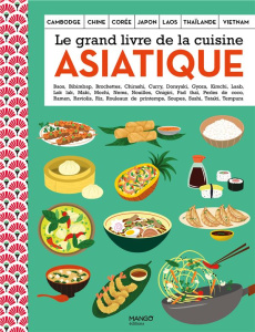 Le grand livre de la cuisine asiatique - Kié Laure ; Nguyen Nathalie ; Kyung Luna ; Hauser