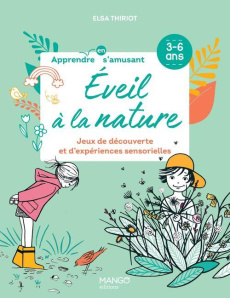 Eveil à la nature. Jeux de découverte et d'expériences sensorielles - Thiriot Elsa ; Gouel Oreli