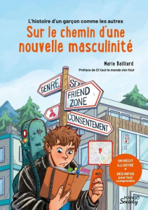 L'histoire d'un garçon comme les autres. Sur le chemin d'une nouvelle masculinité - Bailliard Marie ; Boni Fabrice de ; Boni Marc de ;