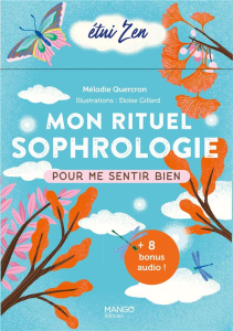 Mon rituel sophrologie pour me sentir bien. 8 bonus audio ! - Quercron Mélodie ; Gillard Eloïse