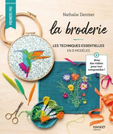 La broderie. Les techniques essentielles en 8 modèles - Dentzer Nathalie ; Besse Fabrice ; Roy Sonia