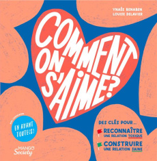 Comment on s'aime ? Des clés pour... construire une relation saine, reconnaître une relation toxique - Benaben Ynaée ; Delavier Louise ; Humbert Thomas