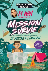 Pi-Wan présente Mission survie. Plus de 110 jeux, énigmes et quiz pour se mettre à l'épreuve, cahier - Cluzel Valérie