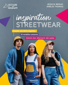 Inspiration Streetwear - Brisac Jessica ; Thomas Amélie ; Revol Laurence