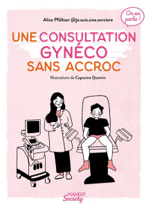 Une consultation gynéco sans accroc - Pfältzer Alice ; Quemin Capucine
