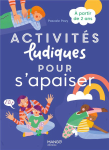 Activités ludiques pour s'apaiser - Pavy Pascale ; Calvez Kelly