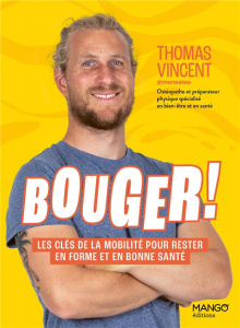 Bouger ! Les clés de la mobilité pour rester en forme et en bonne santé - Vincent Thomas ; Dréan Arnaud