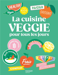 La cuisine veggie pour tous les jours - Cosson Audrey ; Roman Amélie ; Abraham Bérengère ;