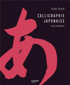 Calligraphie japonaise. Une initiation - Suzuki Yuuko