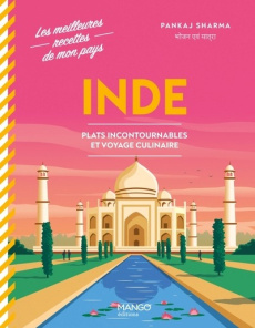 Inde. Plats incontournables et voyage culinaire - Sharma Pankaj ; Basile Fabiola ; Lebrun Delphine ;