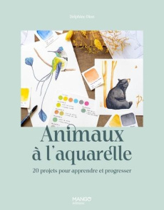 Animaux à l'aquarelle. 20 projets pour apprendre et progresser - Dion Delphine
