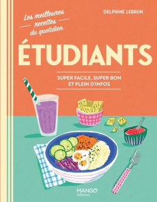 Etudiants. Super facile, super bon et pleins d'infos - Lebrun Delphine ; Dumont Sophie