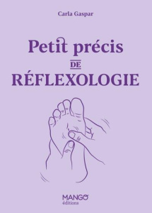 Petit précis de réflexologie - Gaspar Carla