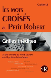 Les mots croisés du Petit Robert. Tout l'univers du Petit Robert en 50 grilles thématiques, Cahier 2 - Philippet Bernard ; Soulié Julien ; Vanden Branden
