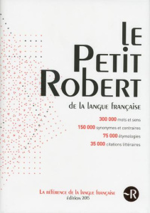 Le Petit Robert. Edition 2015 - Rey-Debove Josette ; Rey Alain