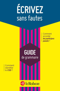 Ecrivez sans fautes. Guide de grammaire - Moinard Géraldine
