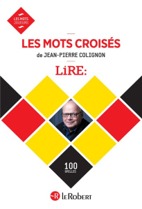 Les mots croisés de Lire. 100 grilles - Colignon Jean-Pierre