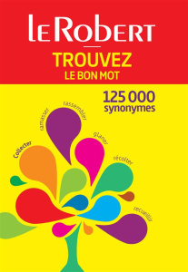 Trouvez le bon mot. 125 000 synonymes - Freund Yaël ; Vernier-Lopin Dominique