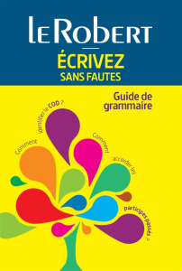 Ecrivez sans fautes. Guide de grammaire - Le Fur Dominique ; Moinard Géraldine