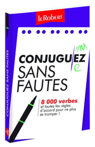 Conjuguez sans fautes. 8 000 verbes et toutes les règles d'accord pour ne plus se tromper ! - Le Fur Dominique