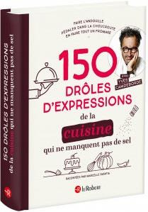 150 drôles d'expressions de la cuisine qui ne manquent pas de sel - CAMDEBORDE/RATAFIA
