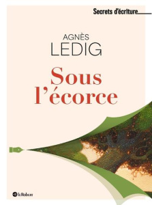 Sous l'écorce - Ledig Agnès