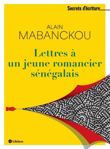 Lettres à un jeune romancier sénégalais - Mabanckou Alain