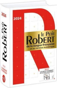 Le Petit Robert. Dictionnaire alphabétique et analogique de la langue française, Edition 2024 - Rey Alain ; Rey-Debove Josette