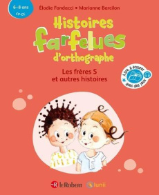 Histoires farfelues d'orthographe - Les frères S et autres histoires. CP-CE - Fondacci Elodie ; Barcilon Marianne ; Guichard Del